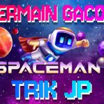 Bermain Gacor Spaceman Dengan Trik JP