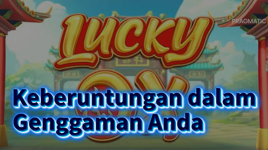 Lucky Ox Slot: Keberuntungan dalam Genggaman Anda