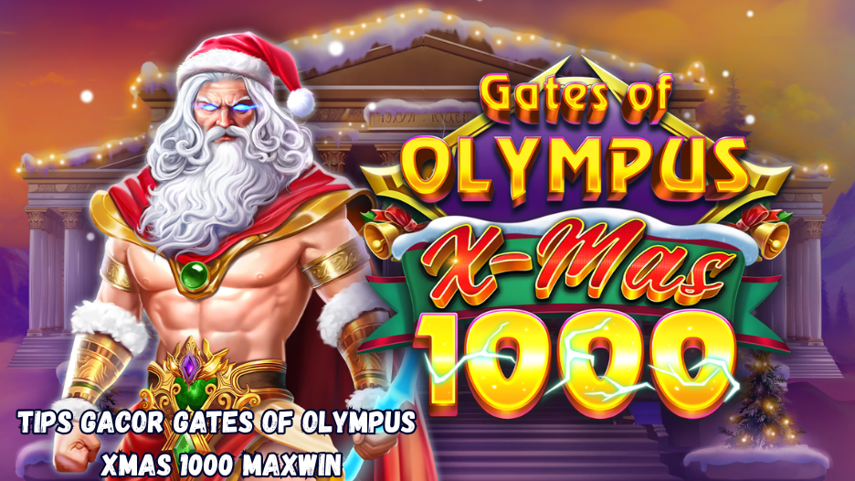 Tips Gacor Gates of Olympus Xmas 1000 Maxwin